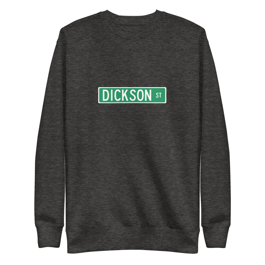 Dickson Street Sign Unisex Premium Sweatshirt
