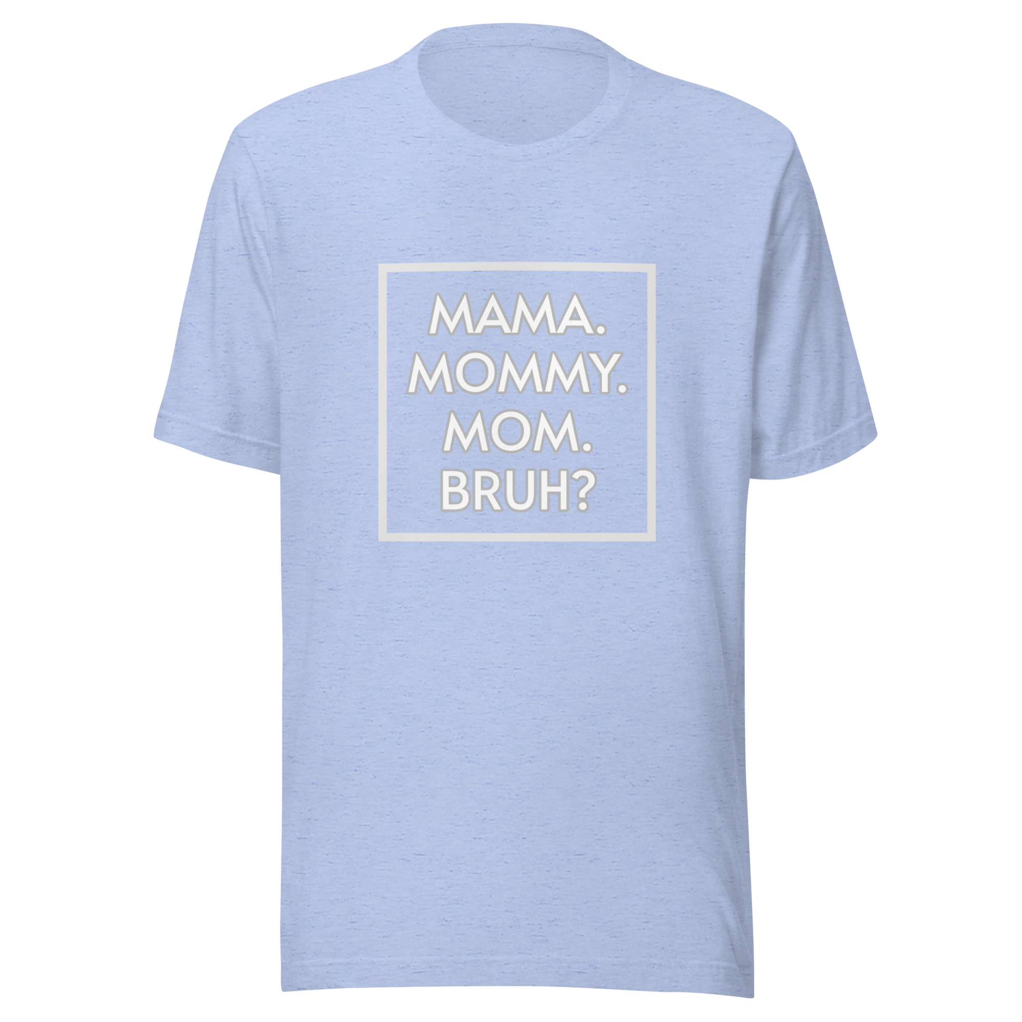 Bruh? Mom T-Shirt