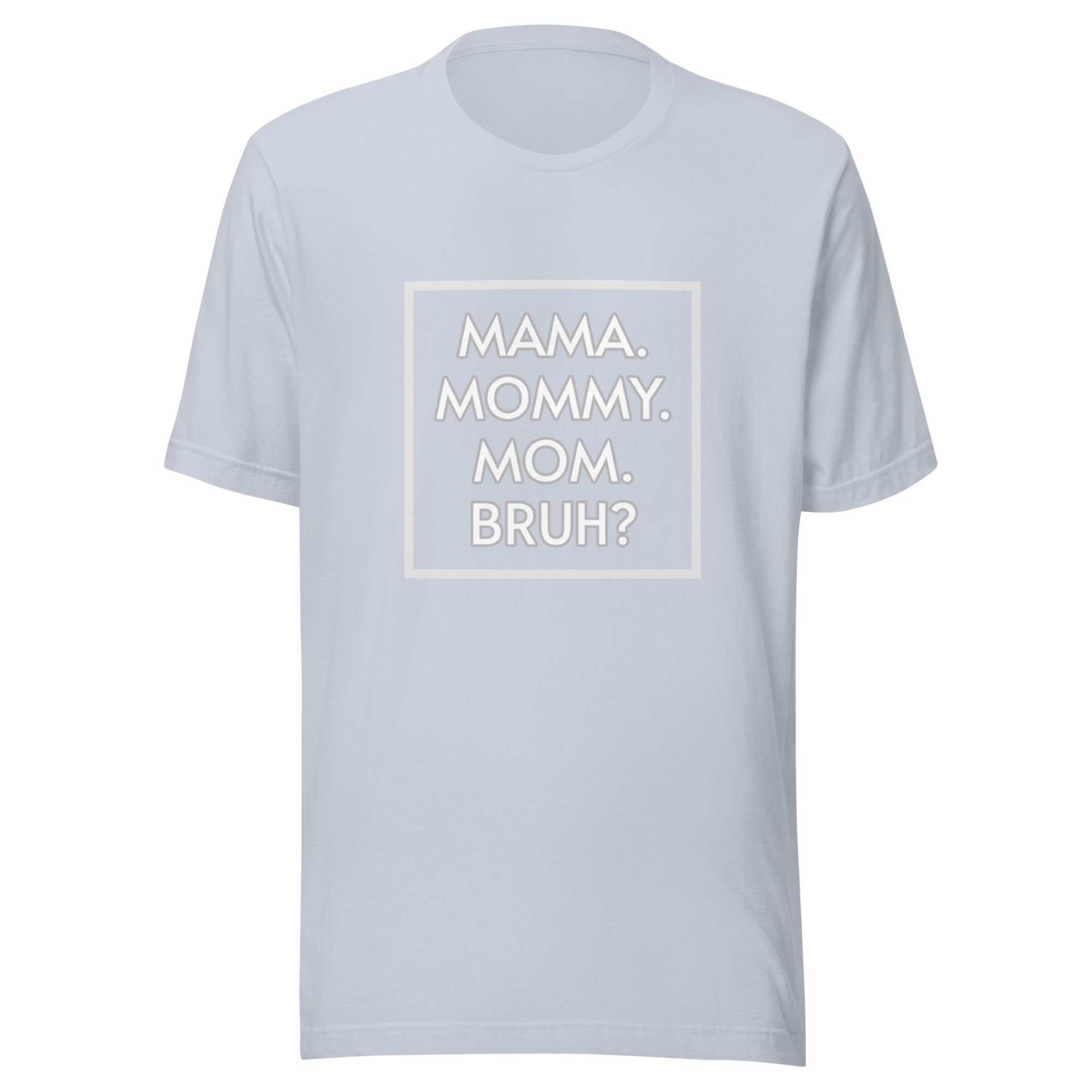 Bruh? Mom T-Shirt