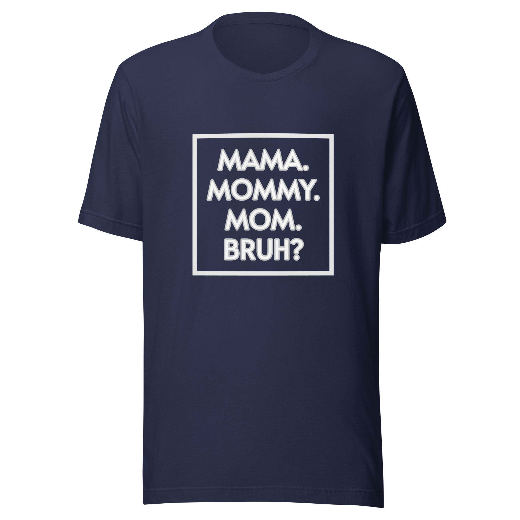 Bruh? Mom T-Shirt