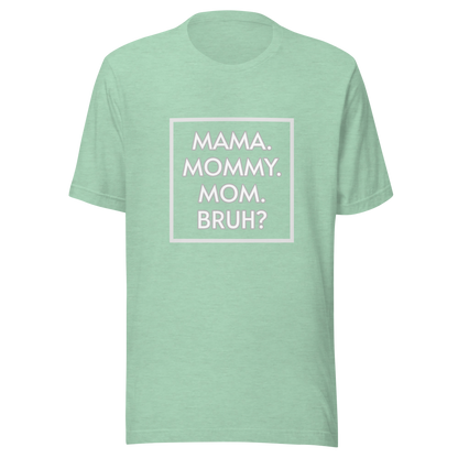 Bruh? Mom T-Shirt