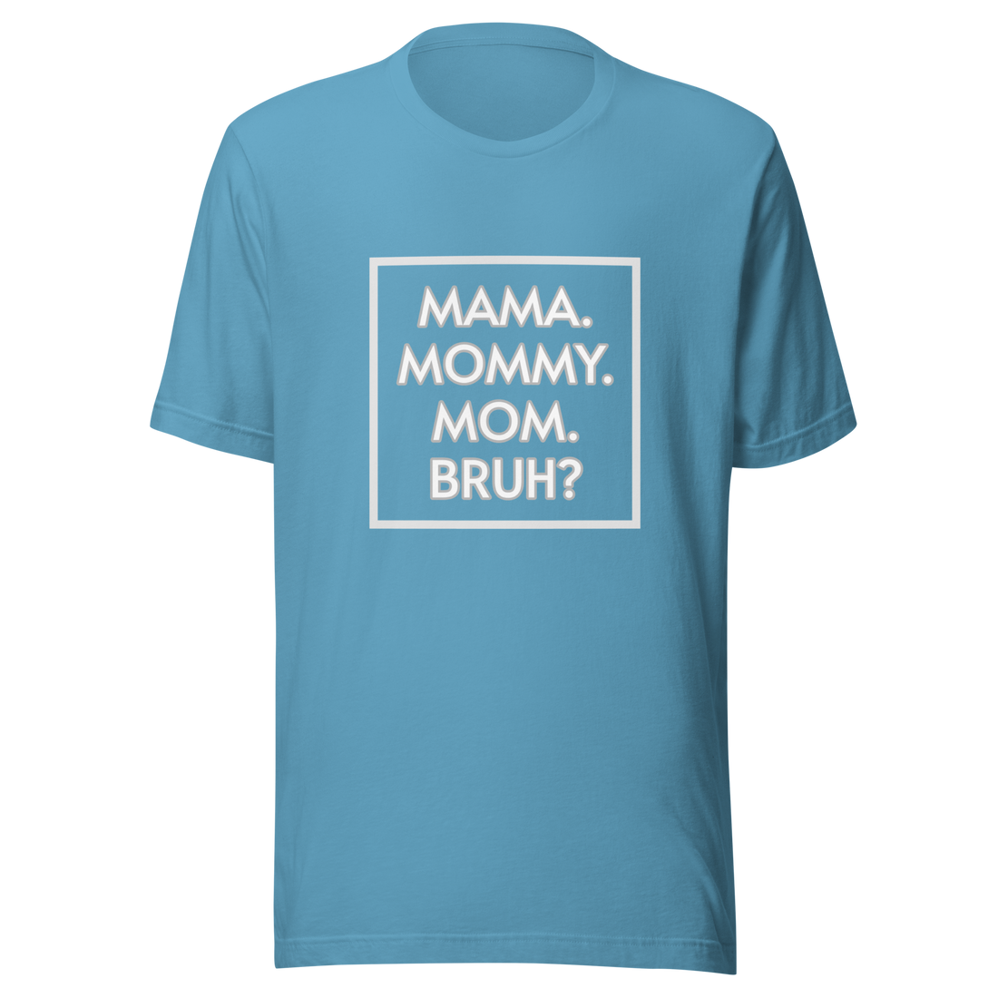 Bruh? Mom T-Shirt
